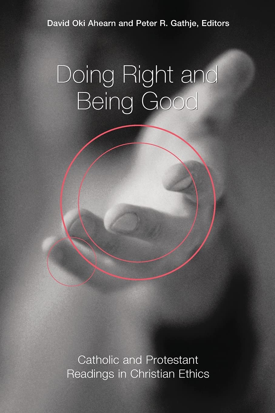 Doing Right And Being Good: Catholic And Protestant Readings In Christian Ethics,New