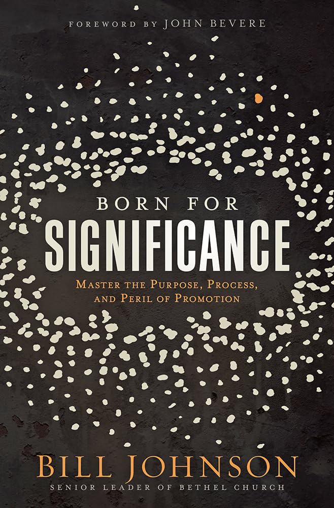 Born For Significance: Master The Purpose, Process, And Peril Of Promotion