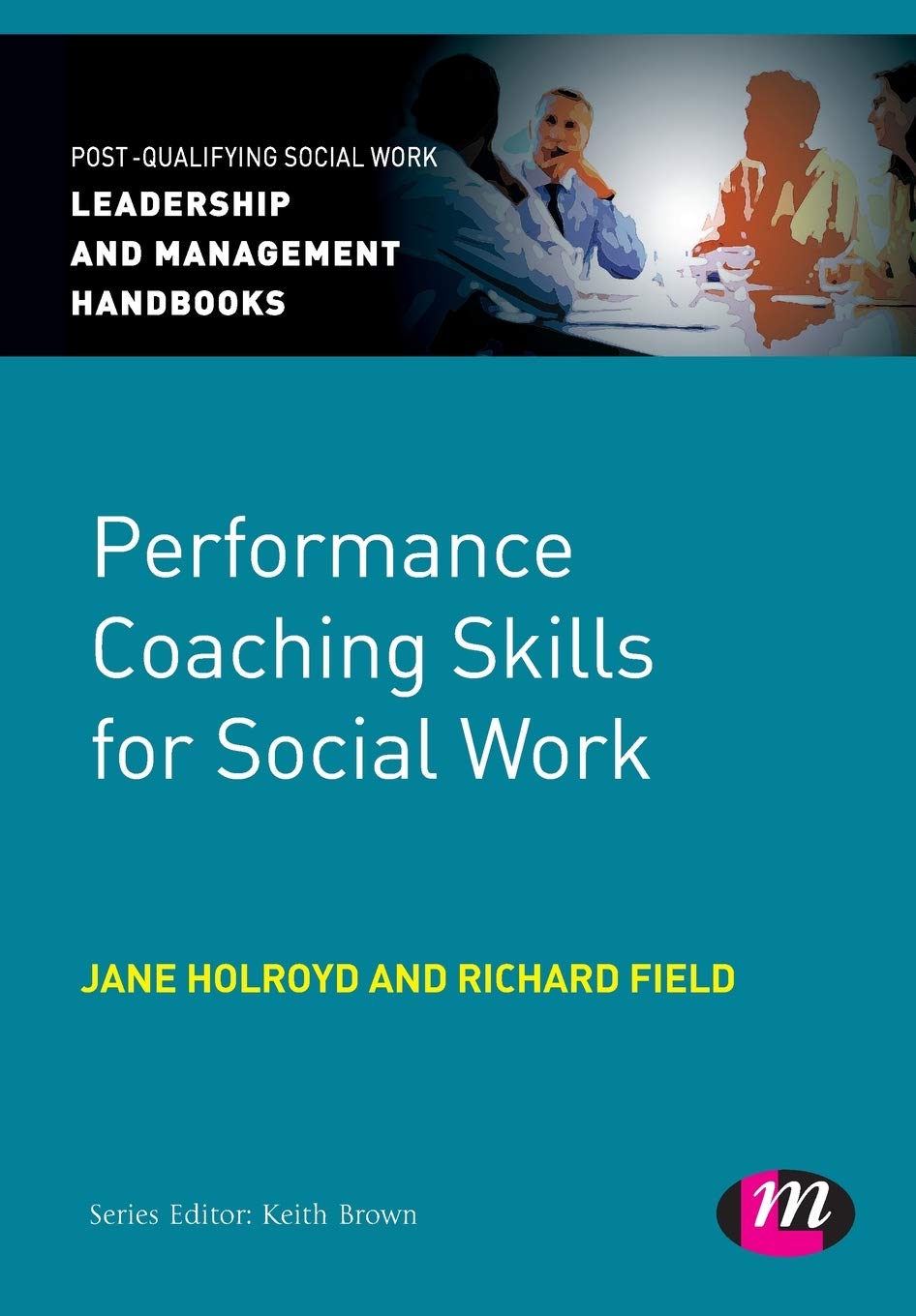 Performance Coaching Skills for Social Work (PostQualifying Social Work Leadership and Management Handbooks),Used