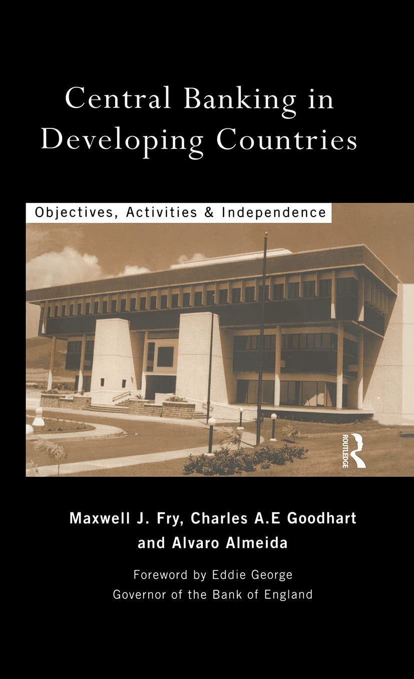 Central Banking In Developing Countries: Objectives, Activities And Independence