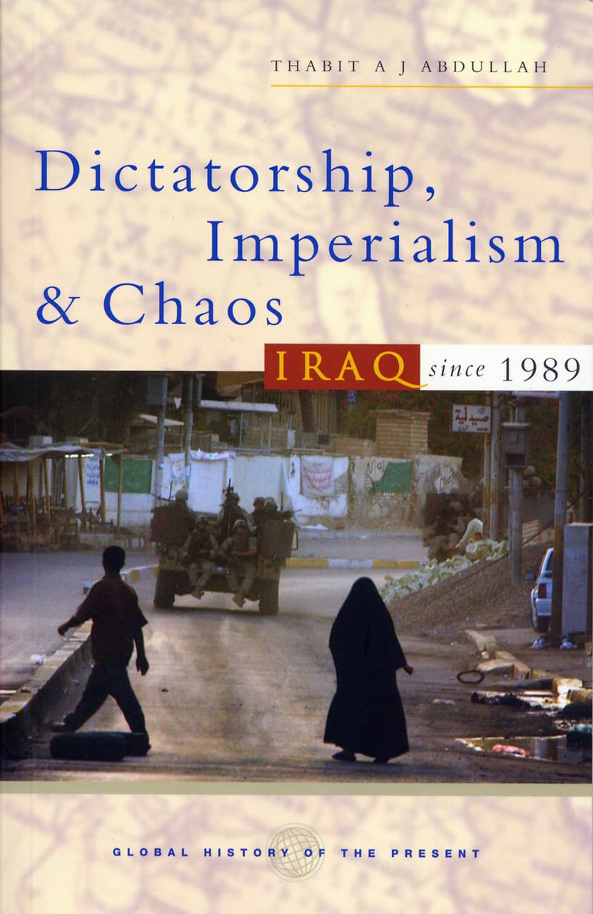 Dictatorship, Imperialism and Chaos: Iraq since 1989 (Global History of the Present),Used