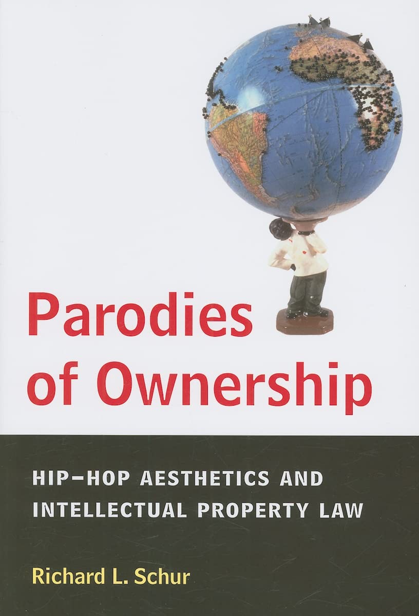 Parodies of Ownership: HipHop Aesthetics and Intellectual Property Law,New
