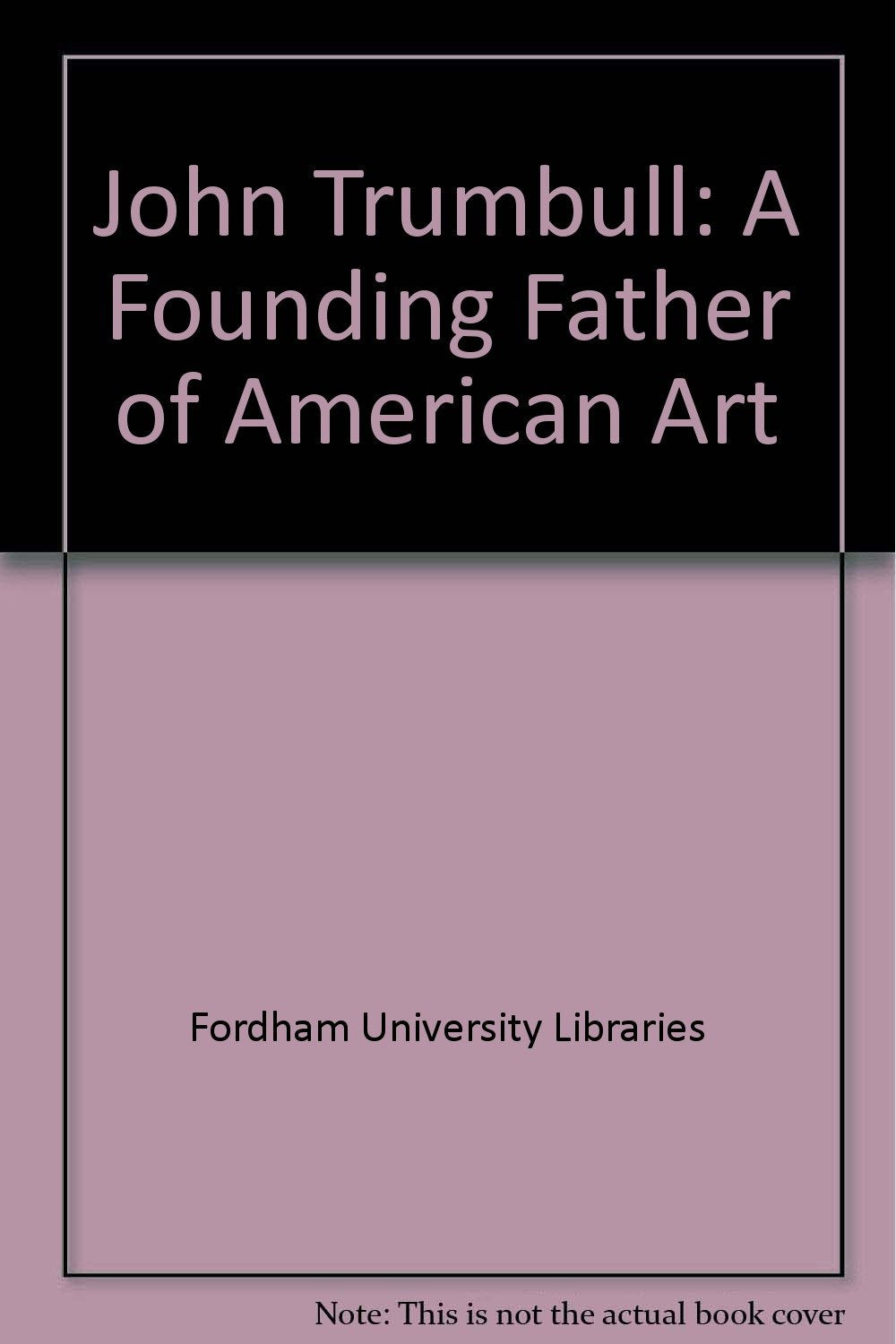 John Trumbull: A Founding Father of American Art,Used