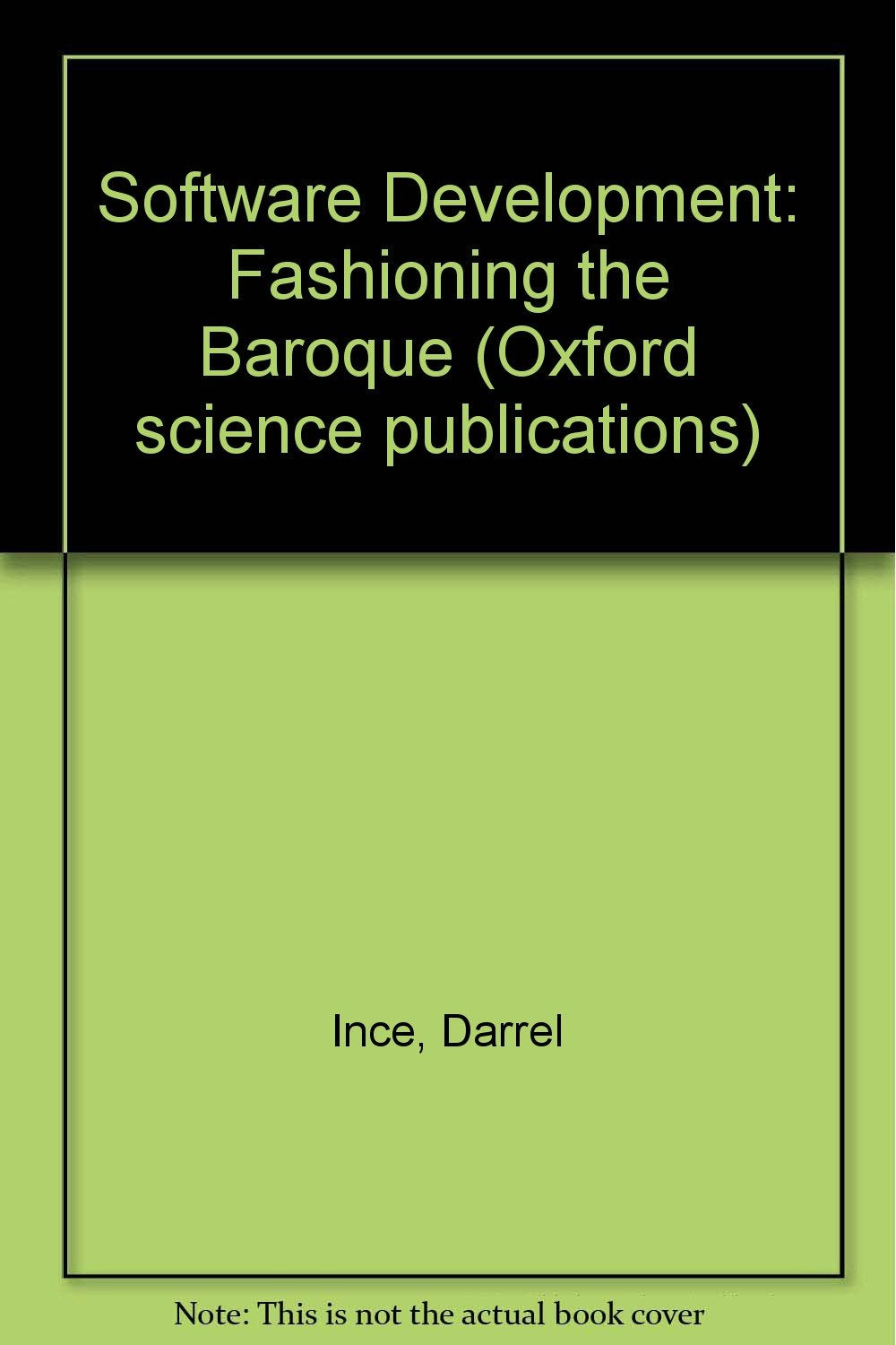 Software Development: Fashioning the Baroque (Oxford Science Publications),Used