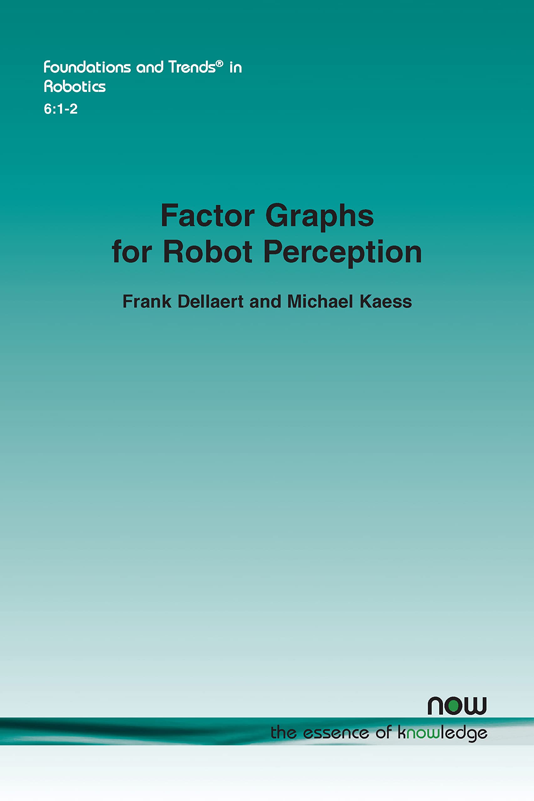 Factor Graphs for Robot Perception (Foundations and Trends(r) in Robotics),Used
