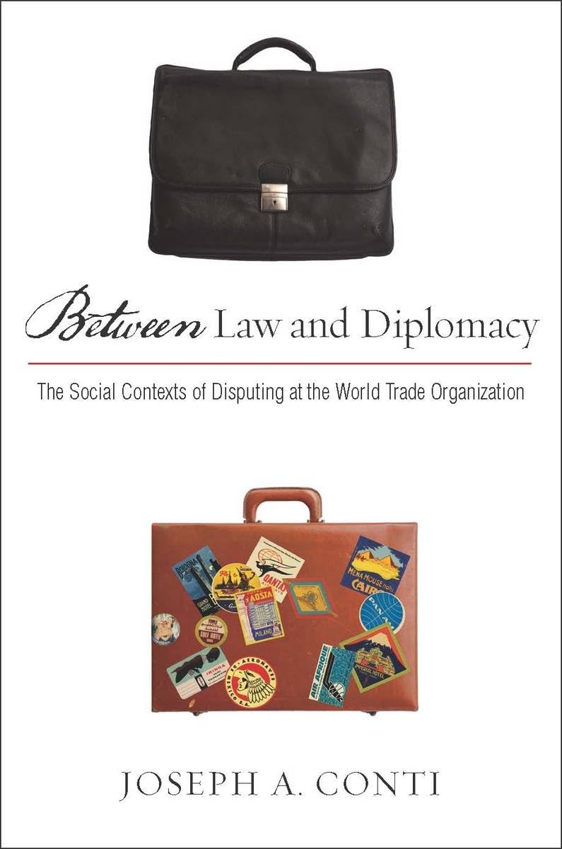 Between Law And Diplomacy: The Social Contexts Of Disputing At The World Trade Organization,Used