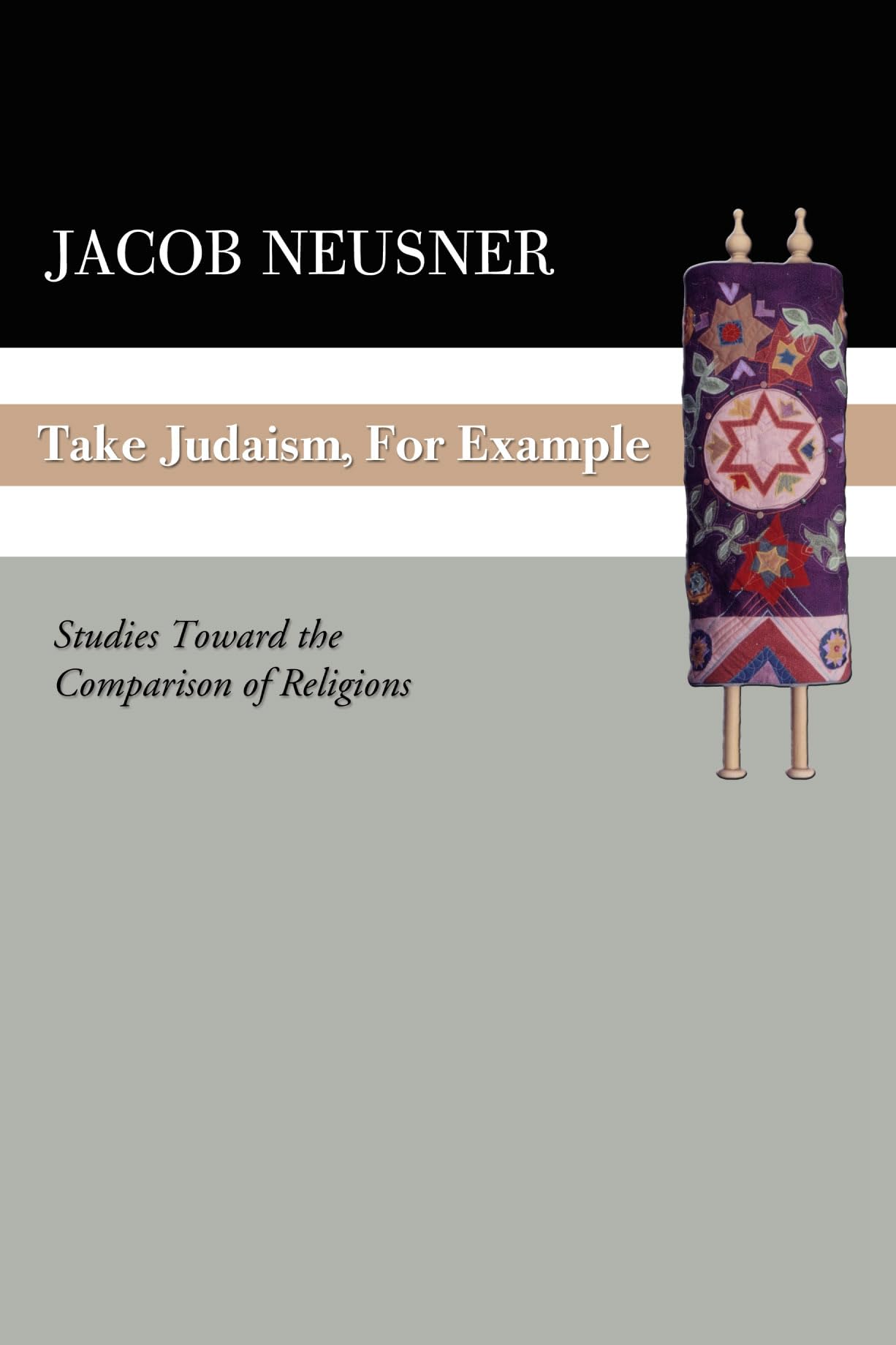 Take Judaism, For Example: Studies Toward The Comparison Of Religions,New