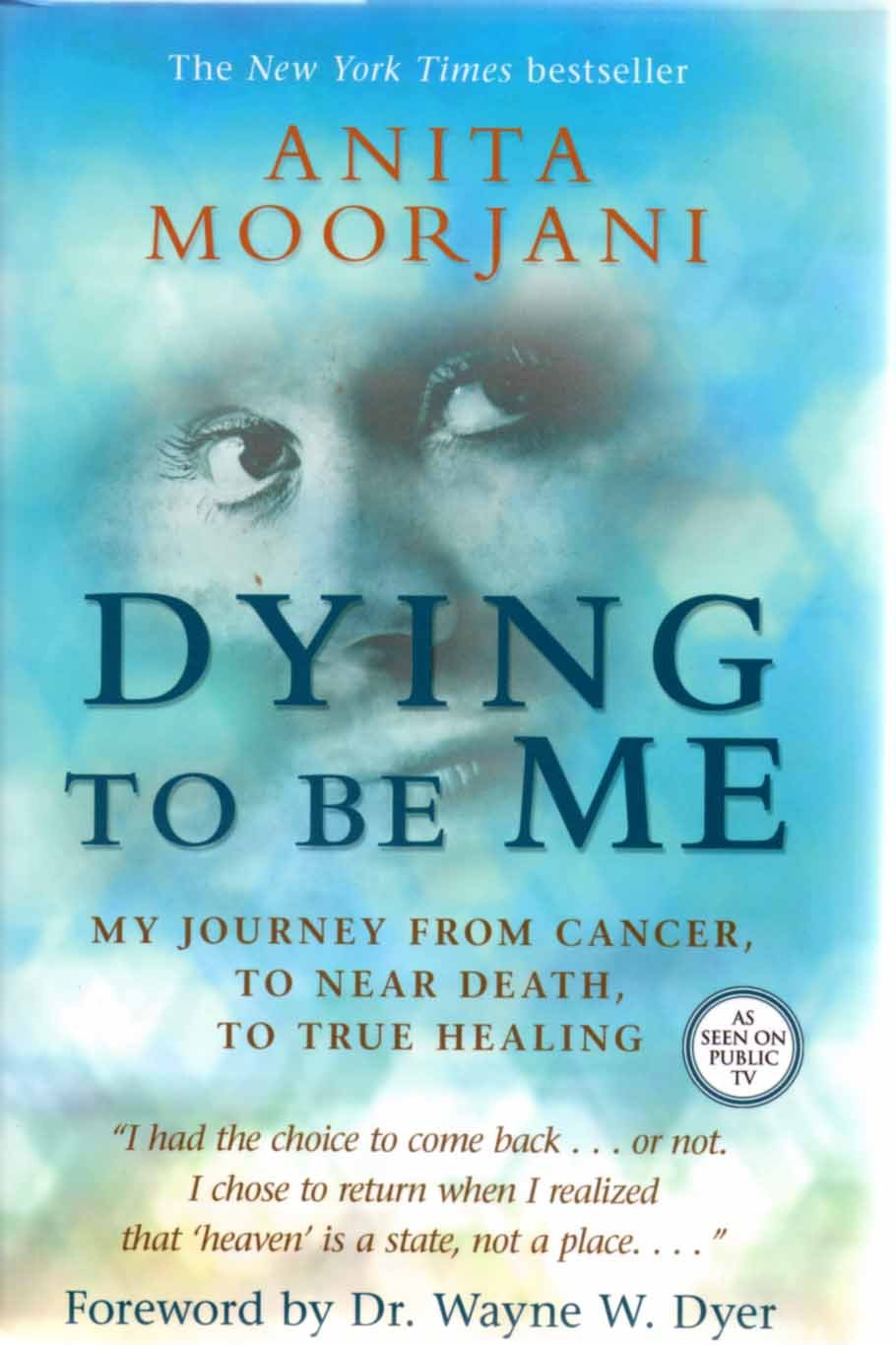 Dying to Be Me: My Journey from Cancer, to Near Death, to True Healing,Used