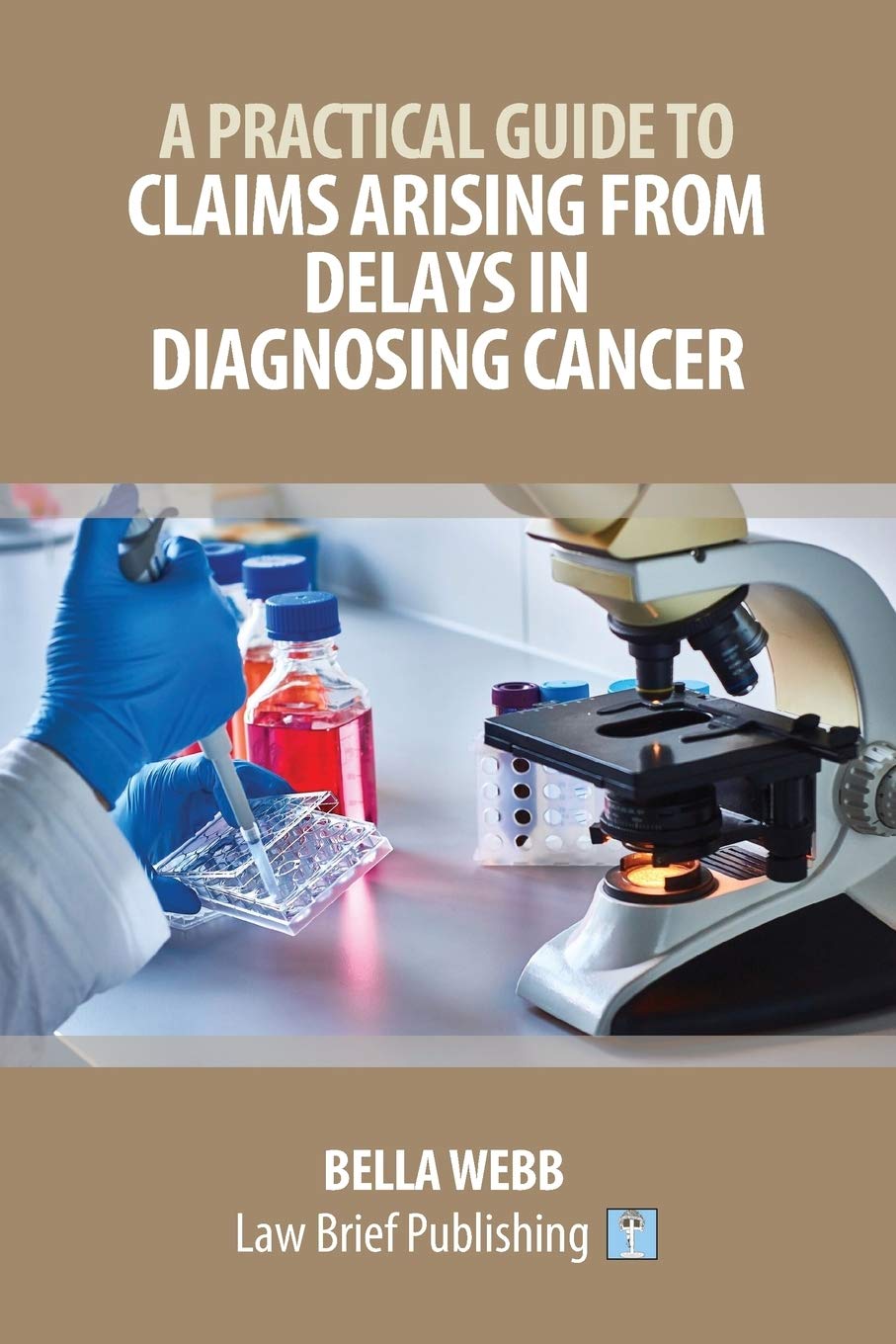 A Practical Guide to Claims Arising from Delays in Diagnosing Cancer,Used