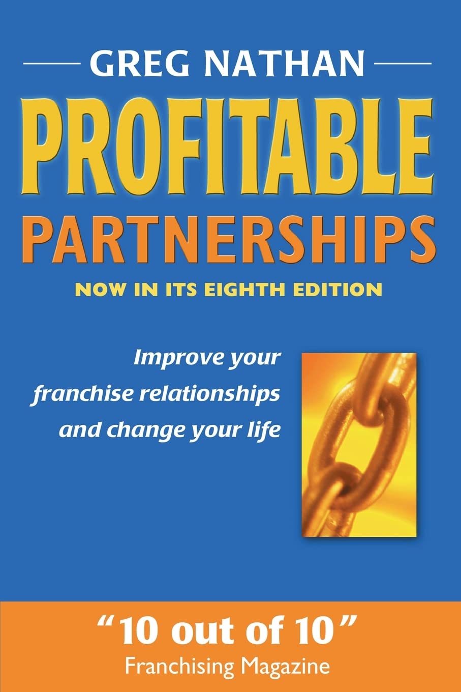 Profitable Partnerships: Improve Your Franchise Relationships and Change Your Life,New