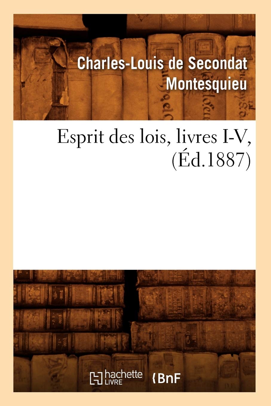 Esprit Des Lois, Livres Iv, (D.1887) (Sciences Sociales) (French Edition),New