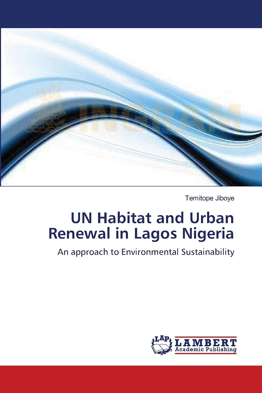 UN Habitat and Urban Renewal in Lagos Nigeria: An approach to Environmental Sustainability,Used