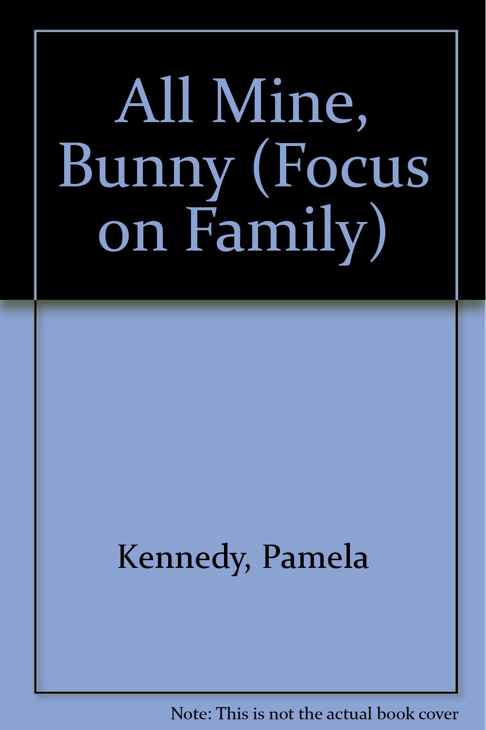 All Mine, Bunny (Focus On Family),New