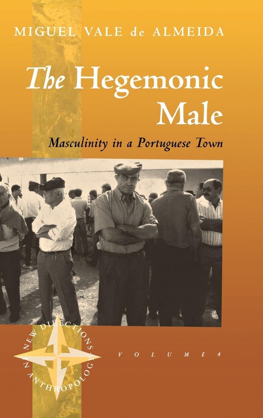 The Hegemonic Male: Masculinity in a Portuguese Town (New Directions in Anthropology, 4),Used
