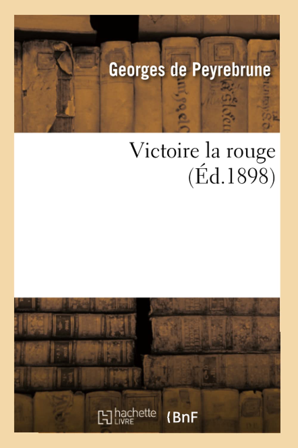 Victoire La Rouge (D.1898) (Litterature) (French Edition),New