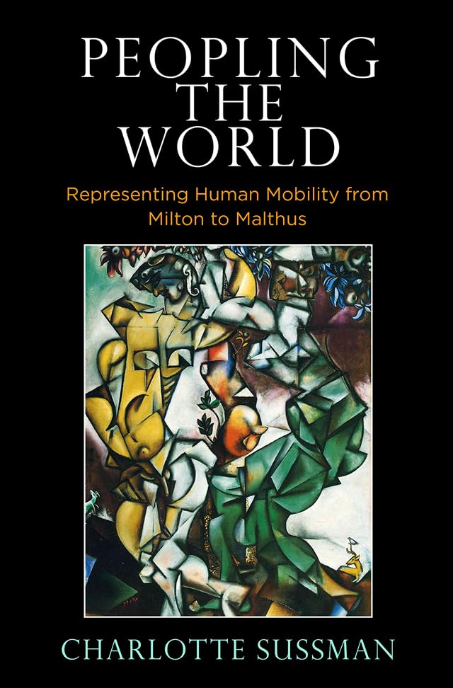 Peopling The World: Representing Human Mobility From Milton To Malthus,Used
