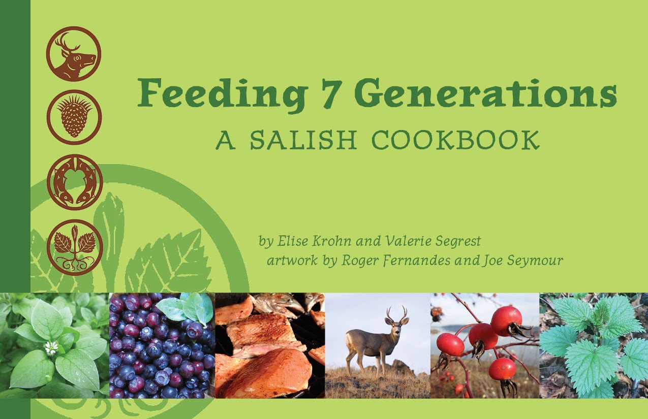 Feeding 7 Generations: A Salish Cookbook,Used