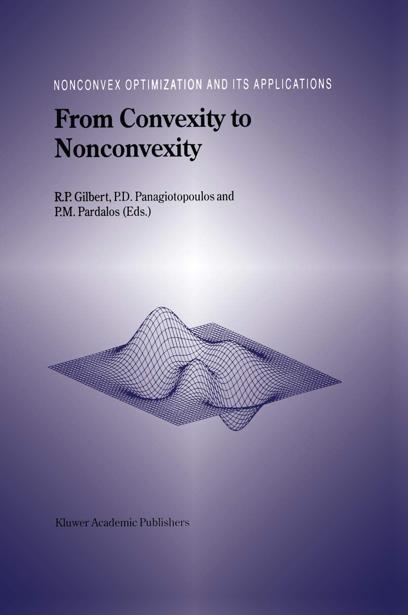 From Convexity To Nonconvexity (Nonconvex Optimization And Its Applications, 55),New