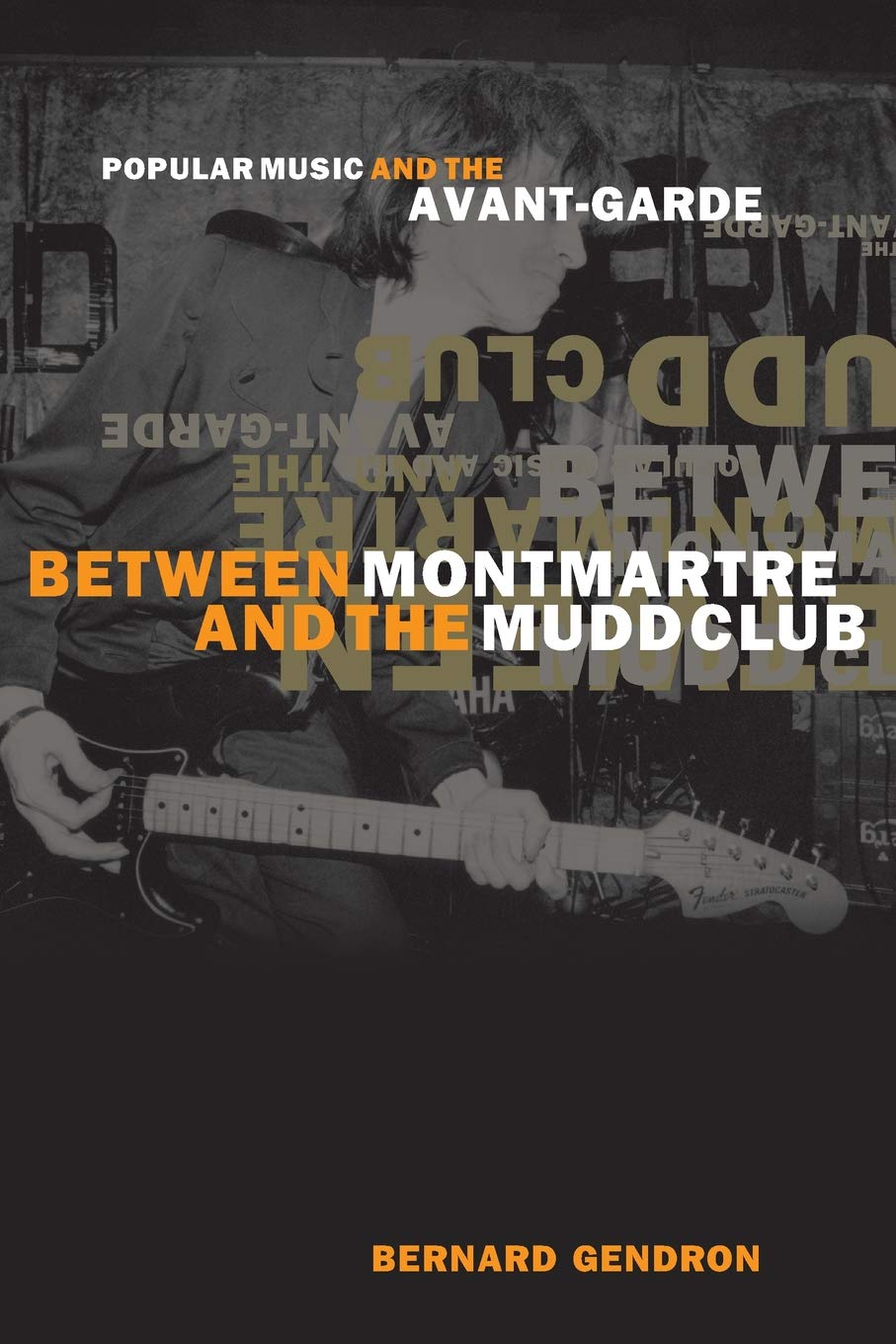 Between Montmartre And The Mudd Club: Popular Music And The Avantgarde,New