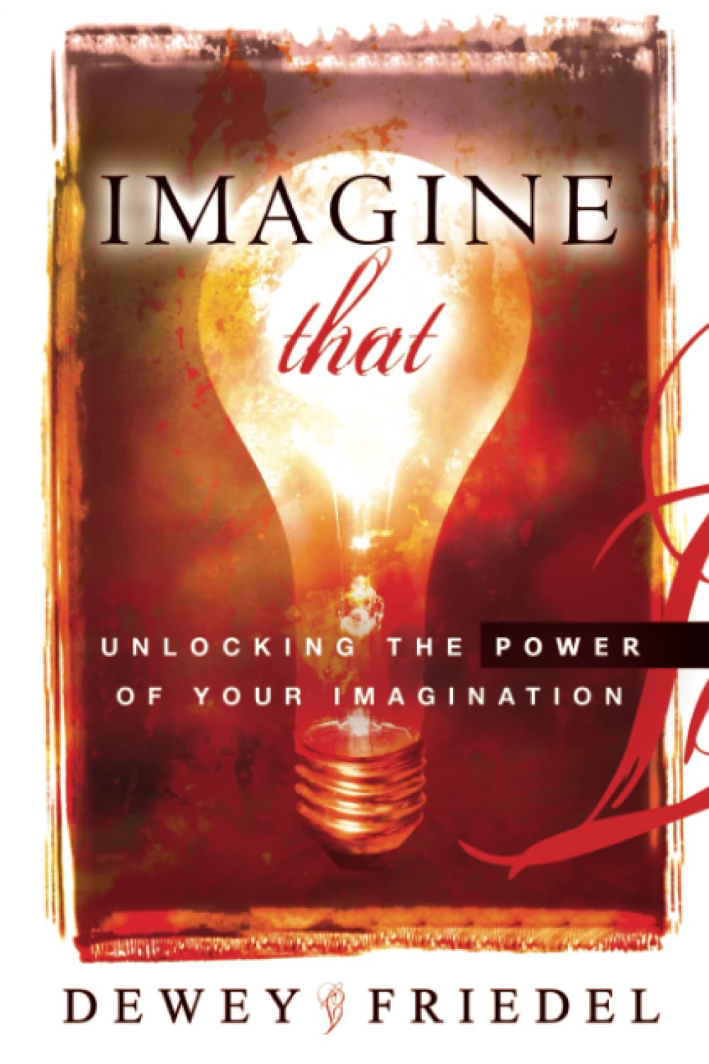 Imagine That: Unlocking the Power of Your Imagination,Used