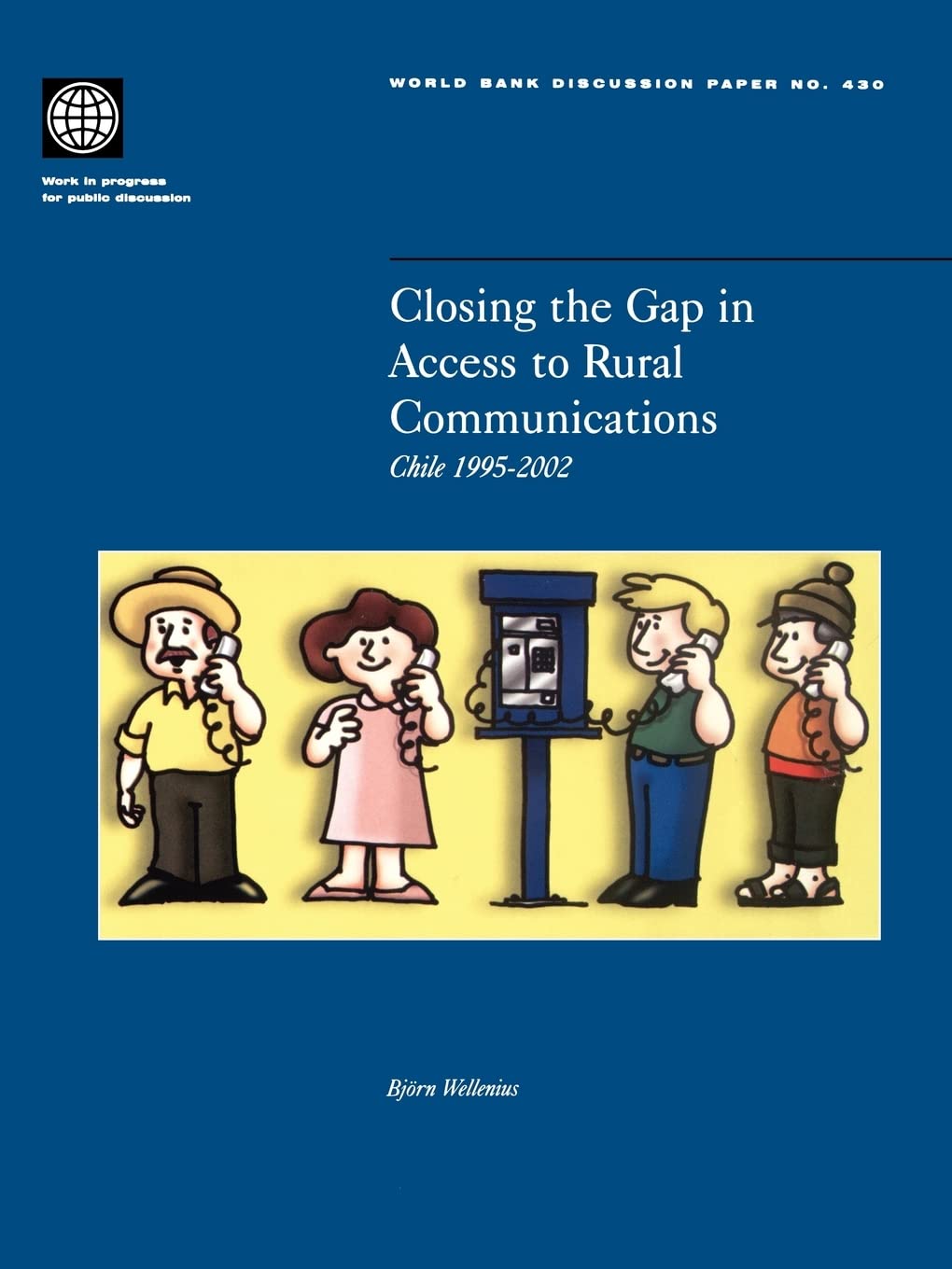 Closing The Gap In Access To Rural Communication: Chile 19952002 (430) (World Bank Discussion Papers),New
