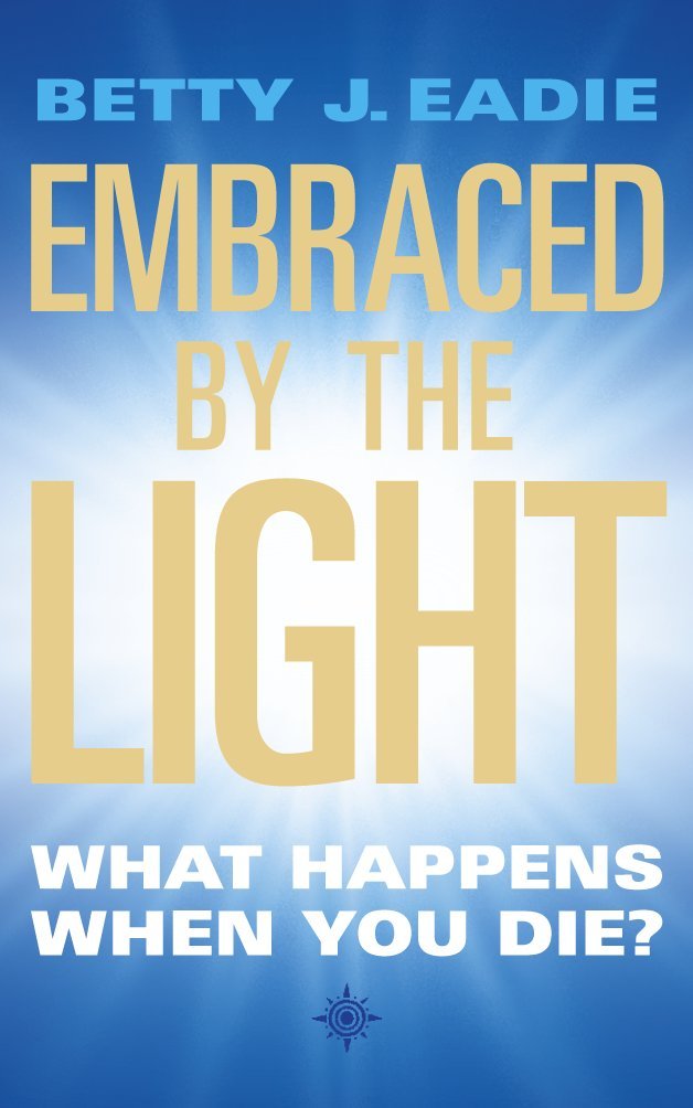 Embraced by the Light : What Happens When You Die?,Used