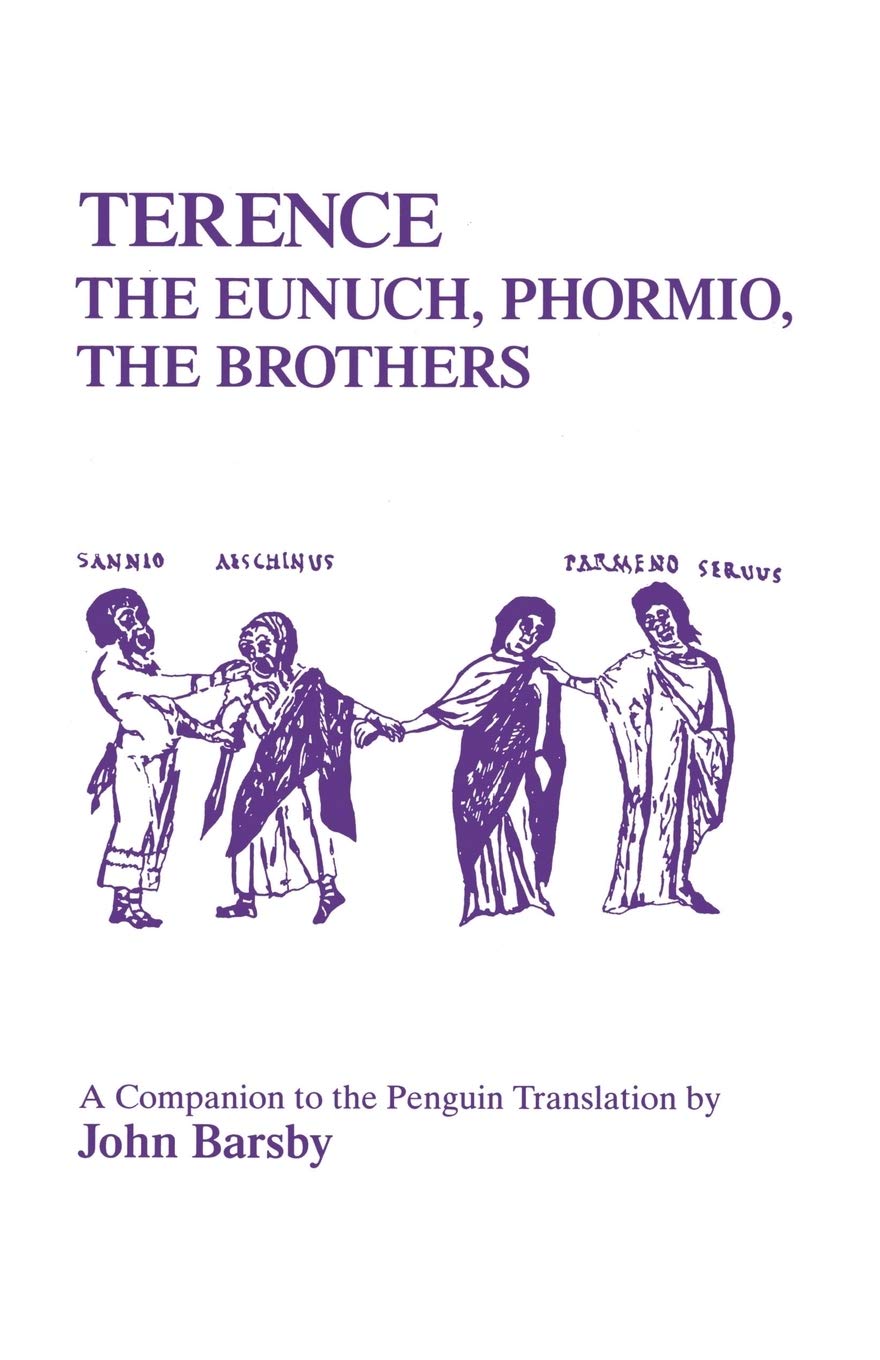 Terence: Eunuch, Phormio, The Brothers: A Companion to the Penguin Translation (Classical Studies),Used
