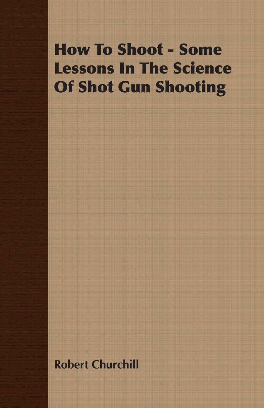How To Shoot Some Lessons In The Science Of Shot Gun Shooting,Used