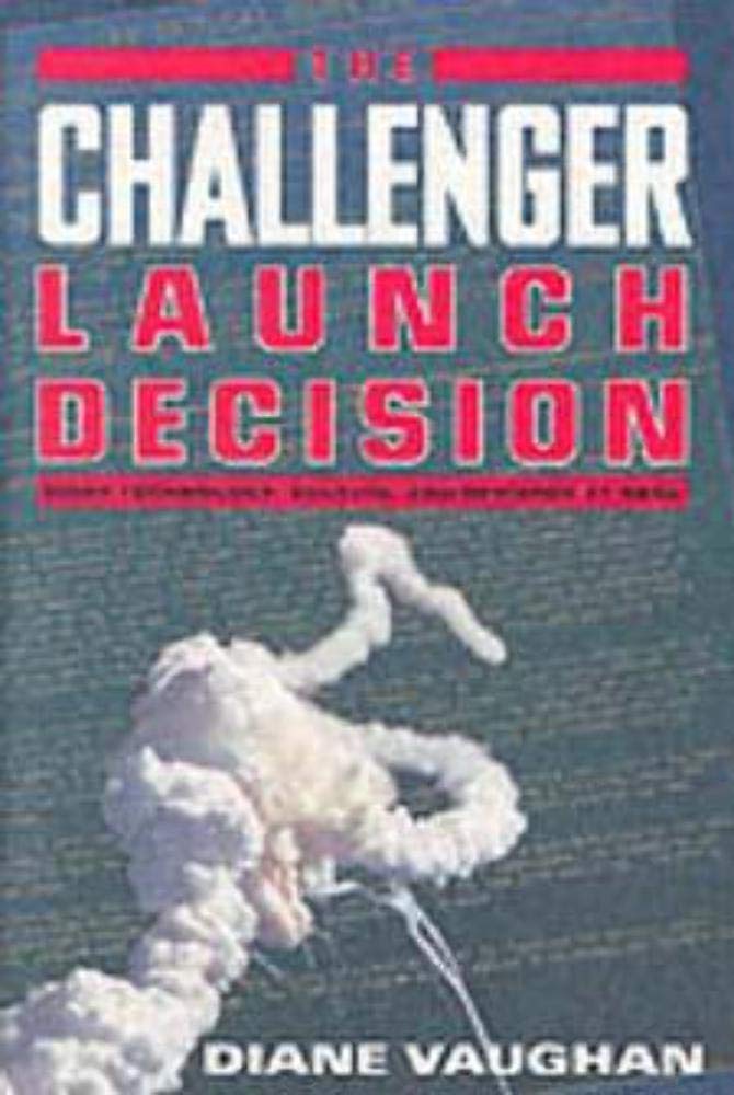 The Challenger Launch Decision: Risky Technology, Culture, And Deviance At Nasa,New
