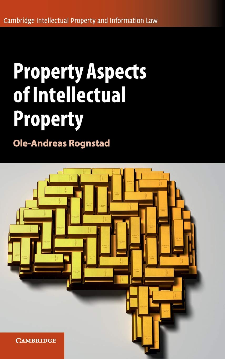 Property Aspects of Intellectual Property (Cambridge Intellectual Property and Information Law, Series Number 46),Used