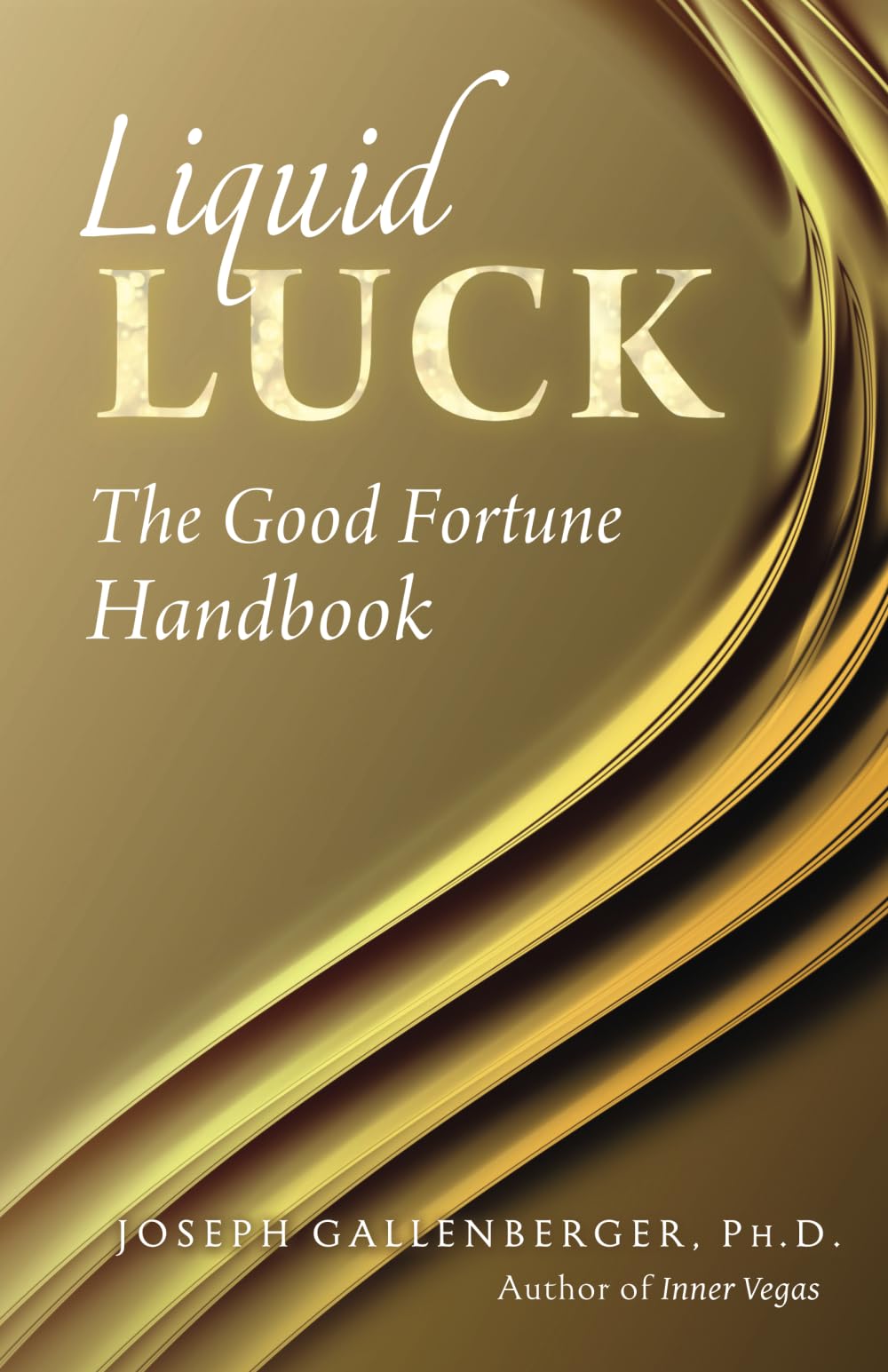 Liquid Luck: The Good Fortune Handbook,Used