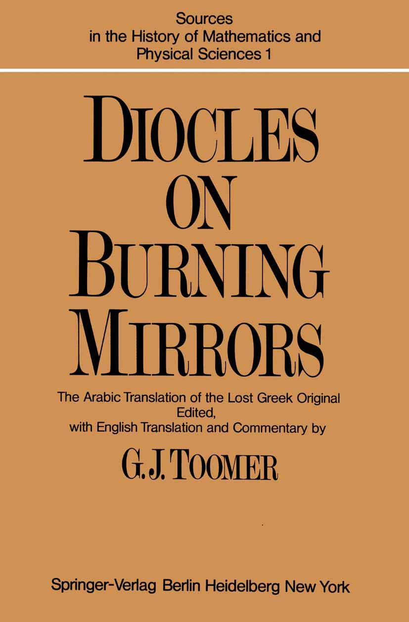 DIOCLES, On Burning Mirrors: The Arabic Translation of the Lost Greek Original (Sources in the History of Mathematics and Physic,Used