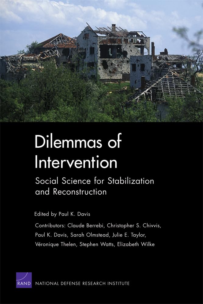 Dilemmas Of Intervention: Social Science For Stabilization And Reconstruction (Rand Corporation Monograph),Used