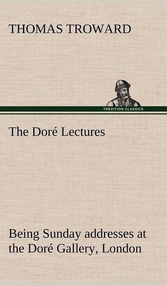 The Dor Lectures being Sunday addresses at the Dor Gallery, London, given in connection with the Higher Thought Centre,Used