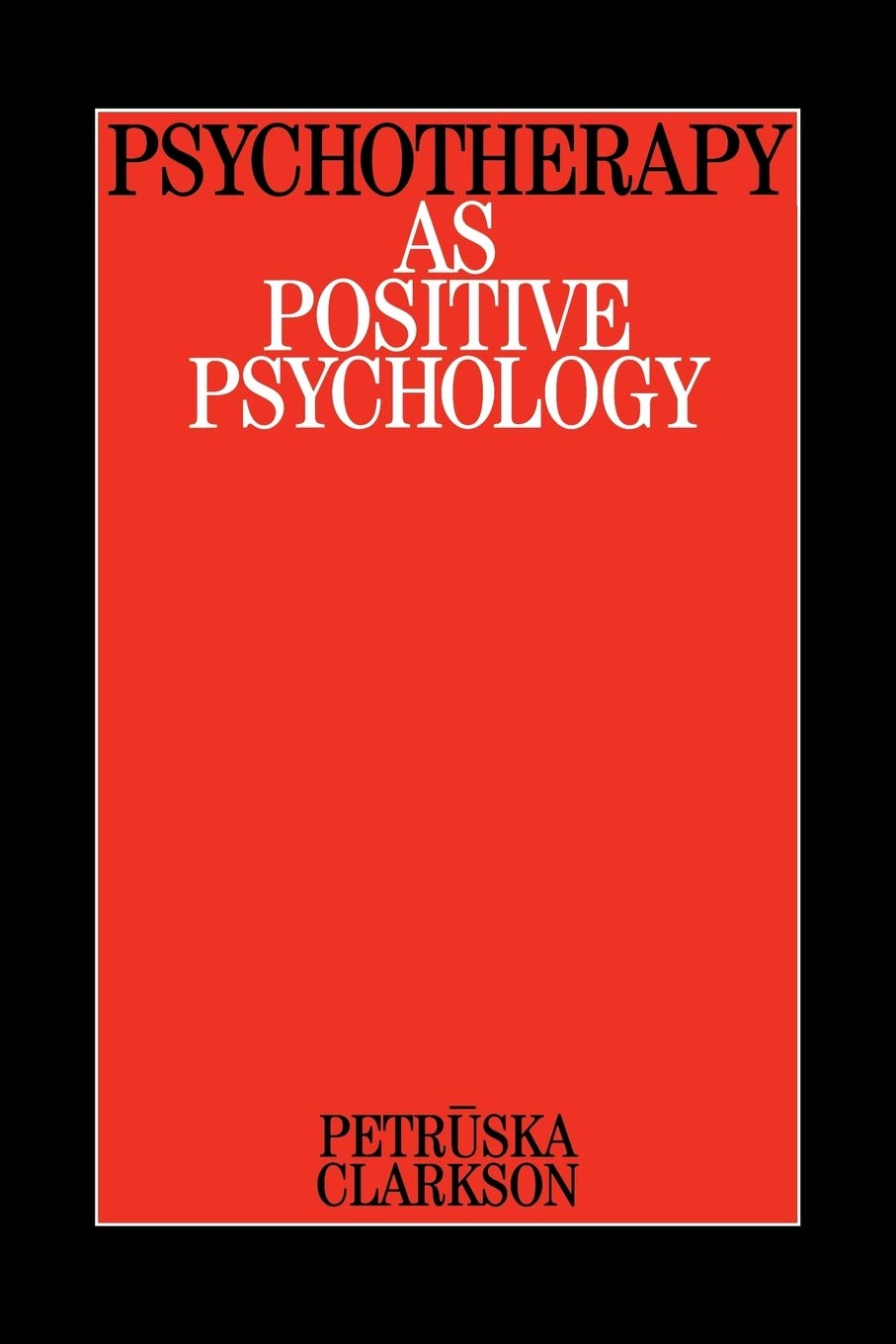 Psychotherapy as Positive Psychology (Clarkson on Psychotherapy),Used
