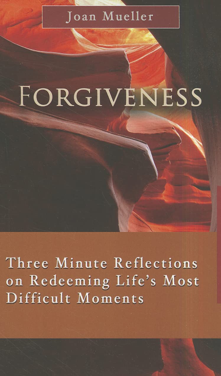 Forgiveness: Three Minute Reflections on Redeeming Life's Most Difficult Moments (7 X 4: A Meditation a Day for a Span of Four W,Used