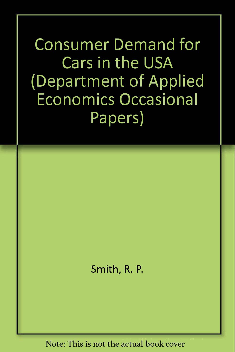 Consumer Demand for Cars in the USA (Department of Applied Economics Occasional Papers, Series Number 44),Used