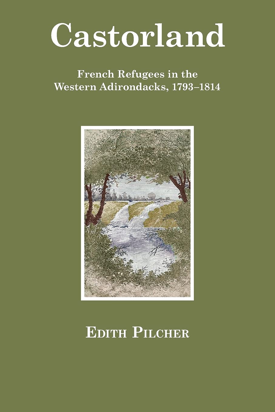 Castorland: French Refugees in the Western Adirondacks, 17931814,Used