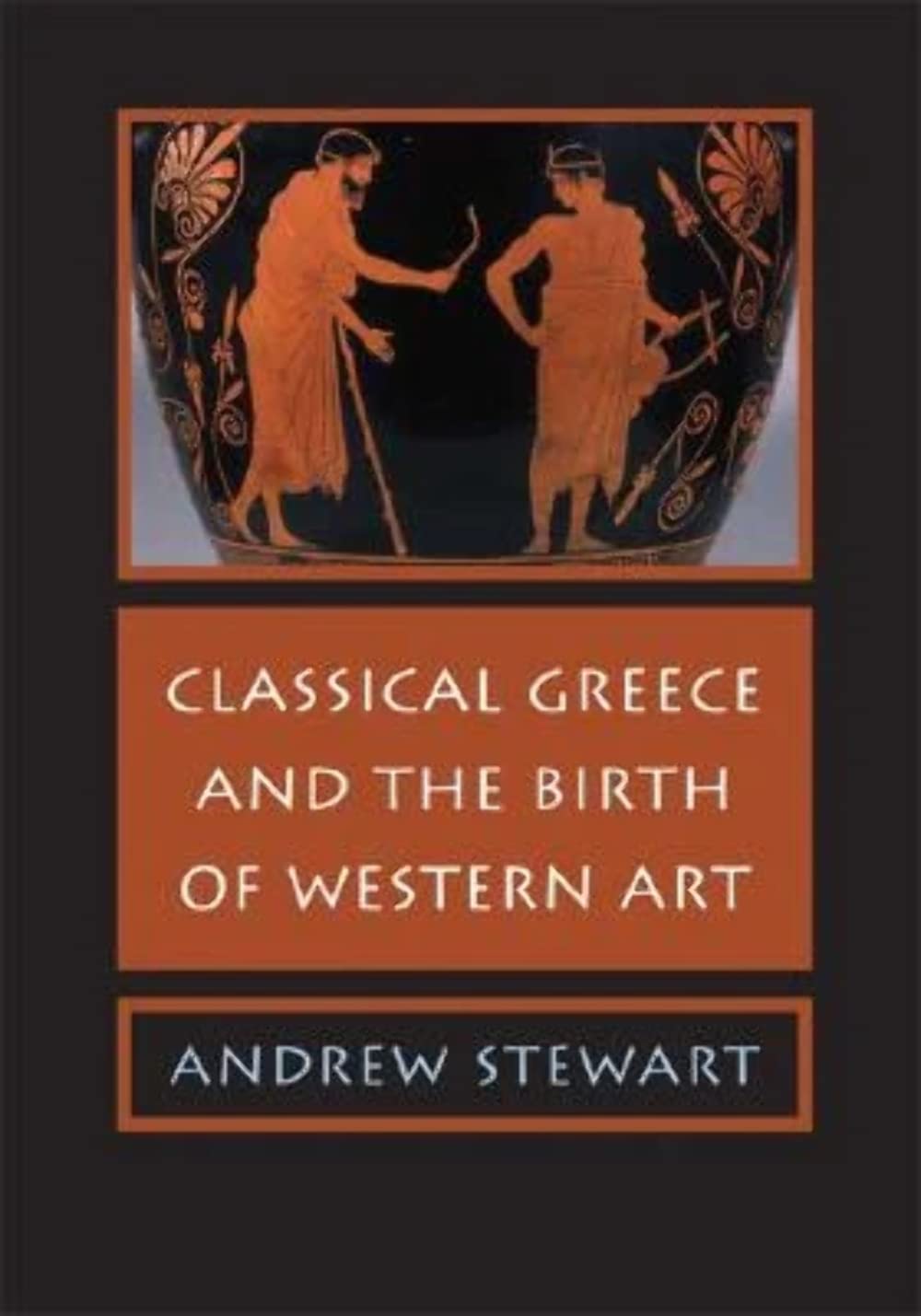 Classical Greece And The Birth Of Western Art,New
