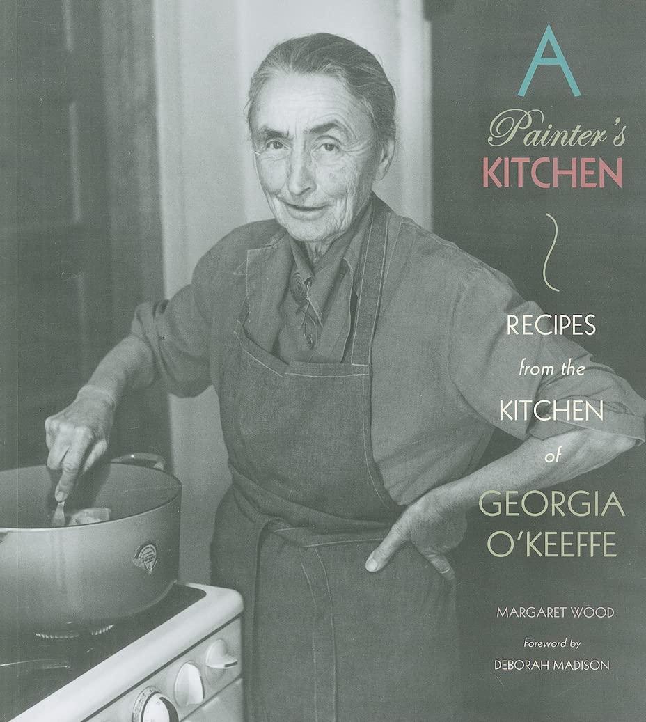 A Painter'S Kitchen: Recipes From The Kitchen Of Georgia O'Keeffe,New