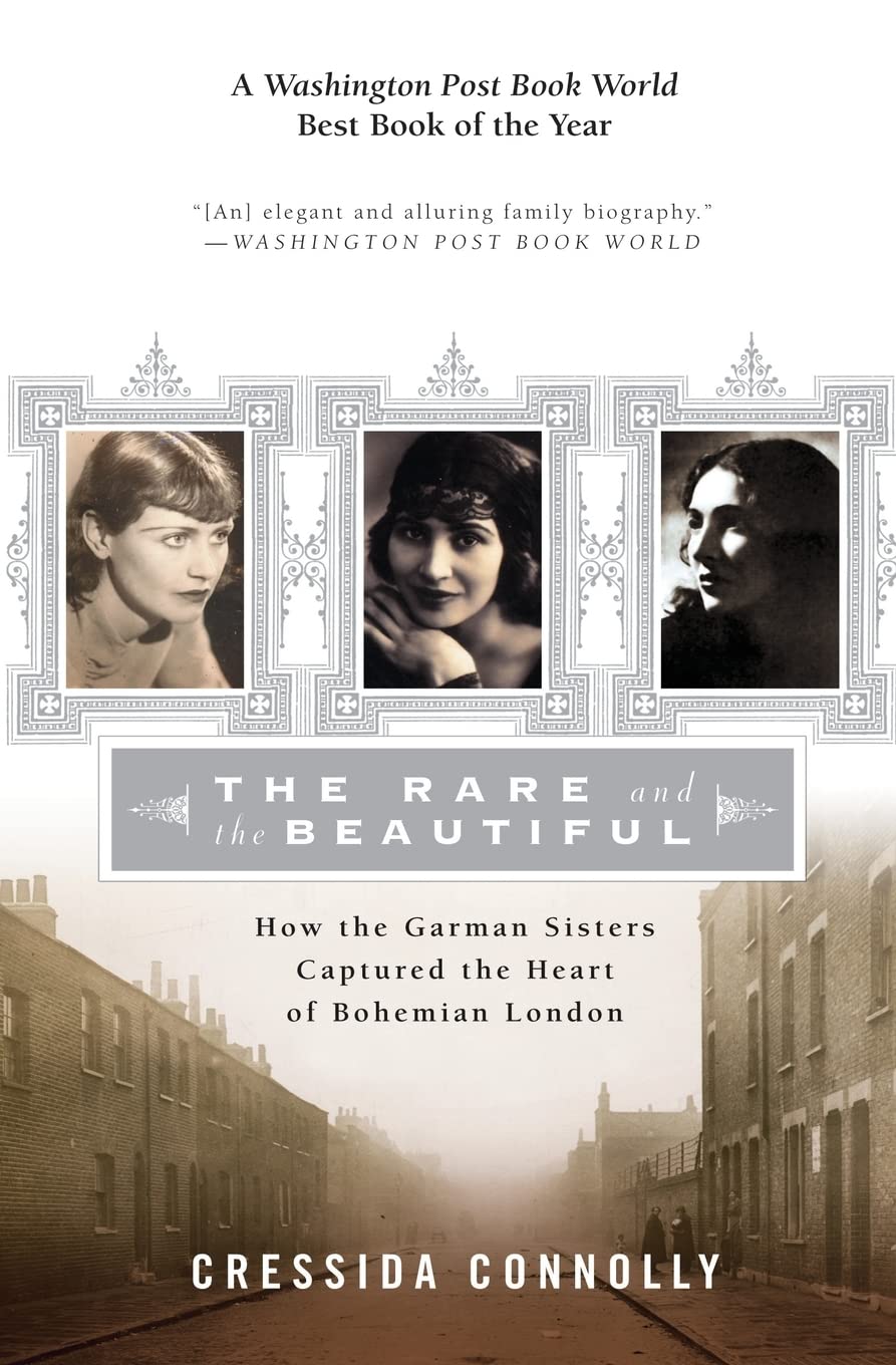 The Rare and the Beautiful: How the Garman Sisters Captured the Heart of Bohemian London,Used