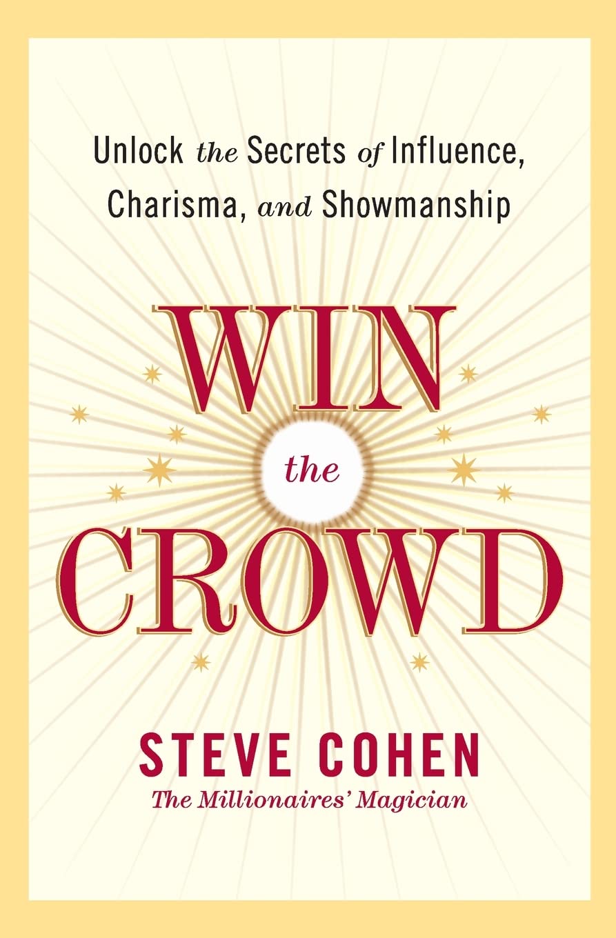 Win the Crowd: Unlock the Secrets of Influence, Charisma, and Showmanship,Used