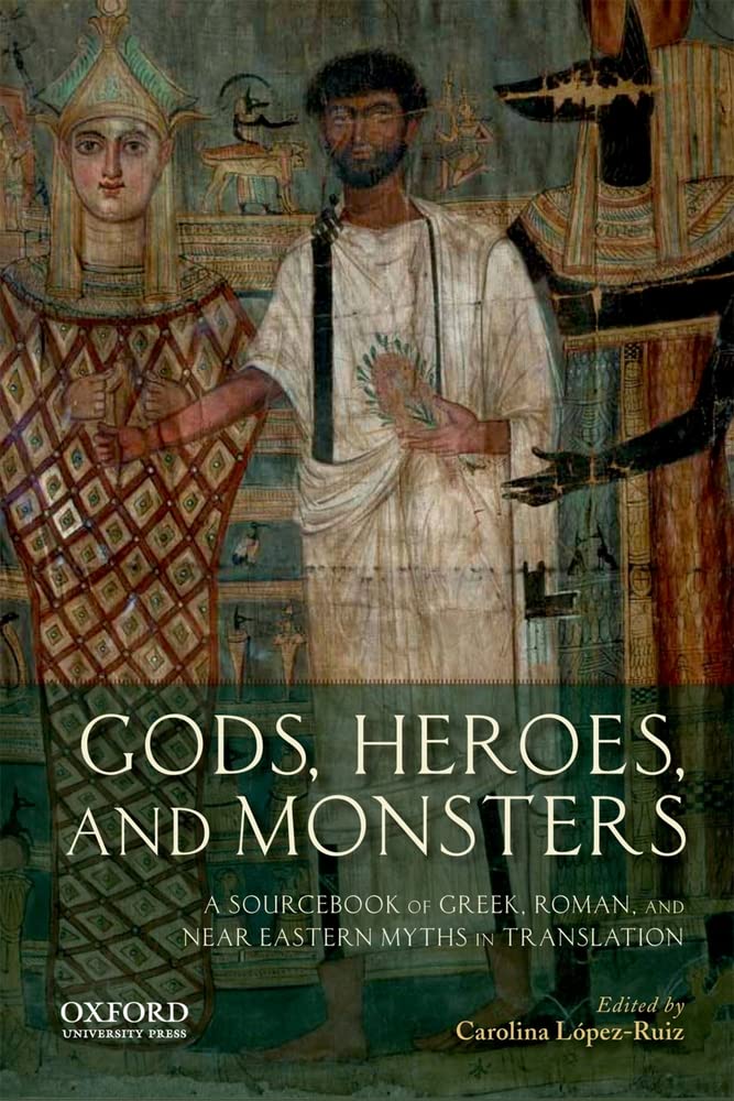 Gods, Heroes, and Monsters: A Sourcebook of Greek, Roman, and Near Eastern Myths in Translation,Used