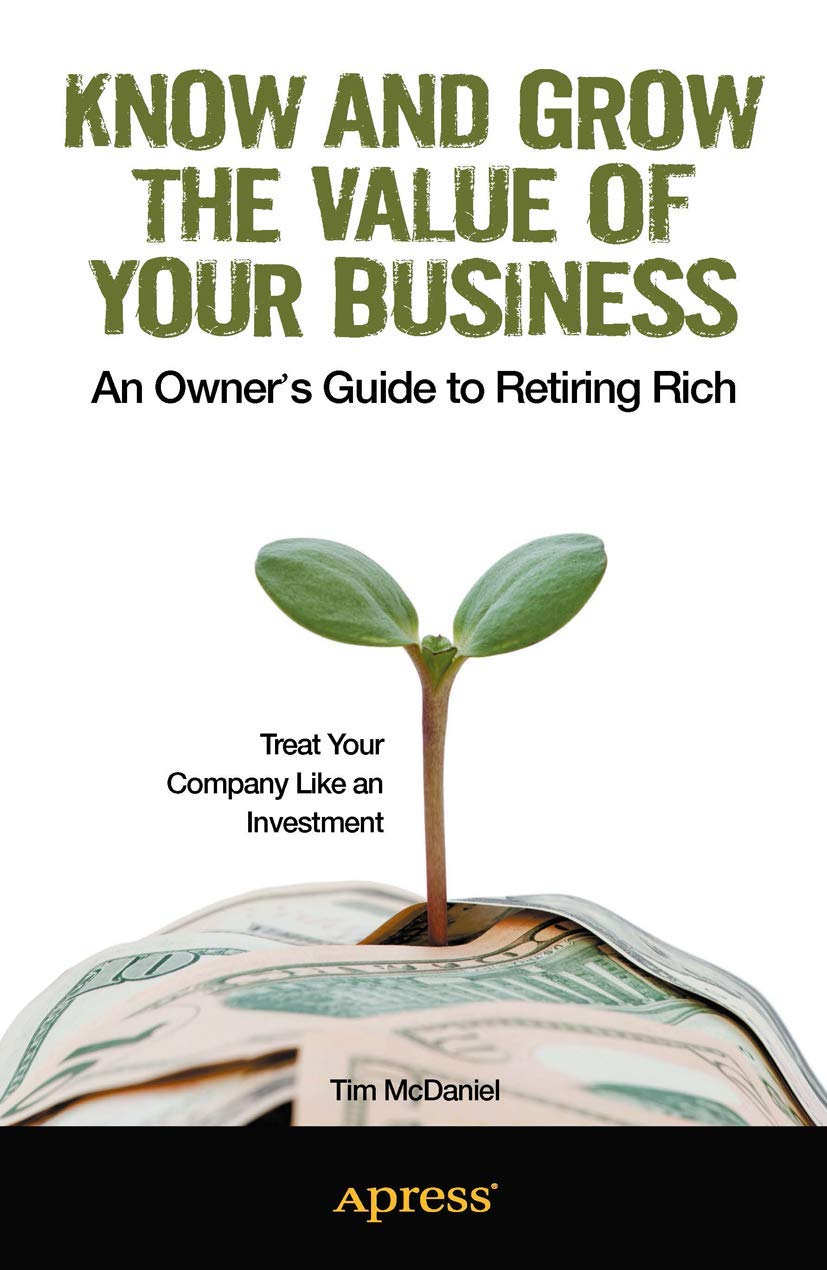 Know and Grow the Value of Your Business: An Owner's Guide to Retiring Rich,Used