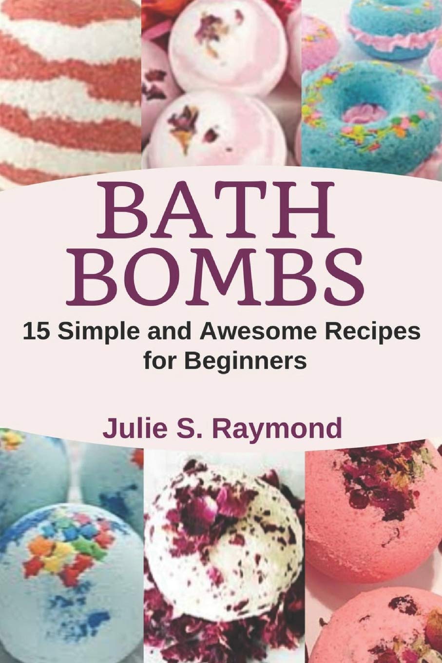 Bath Bombs: 15 Simple and Awesome Recipes for Beginners,Used