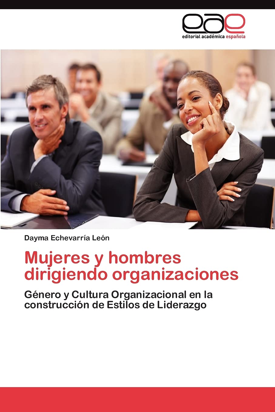 Mujeres y hombres dirigiendo organizaciones: Gnero y Cultura Organizacional en la construccin de Estilos de Liderazgo (Spani,Used