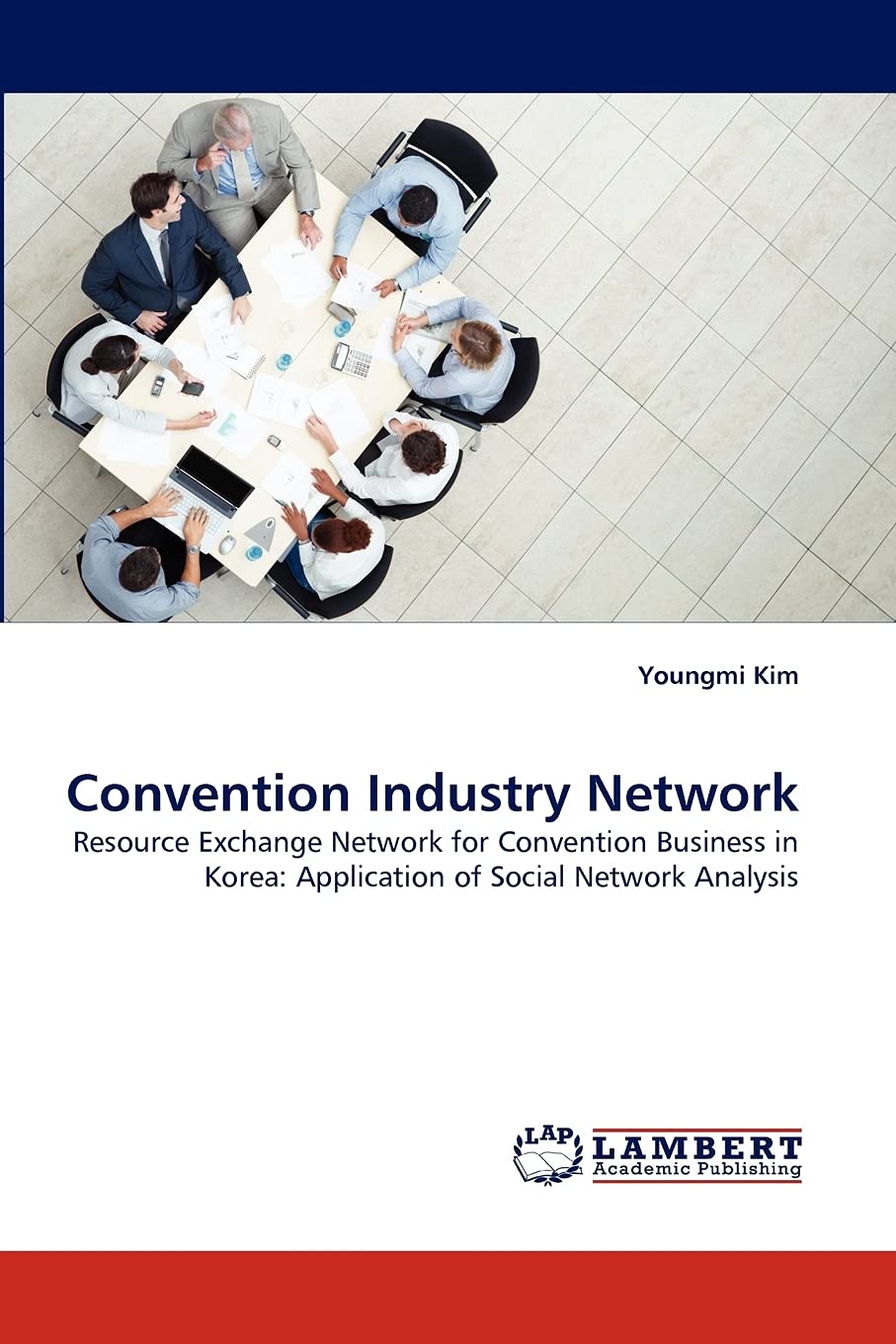 Convention Industry Network: Resource Exchange Network for Convention Business in Korea: Application of Social Network Analysis,Used