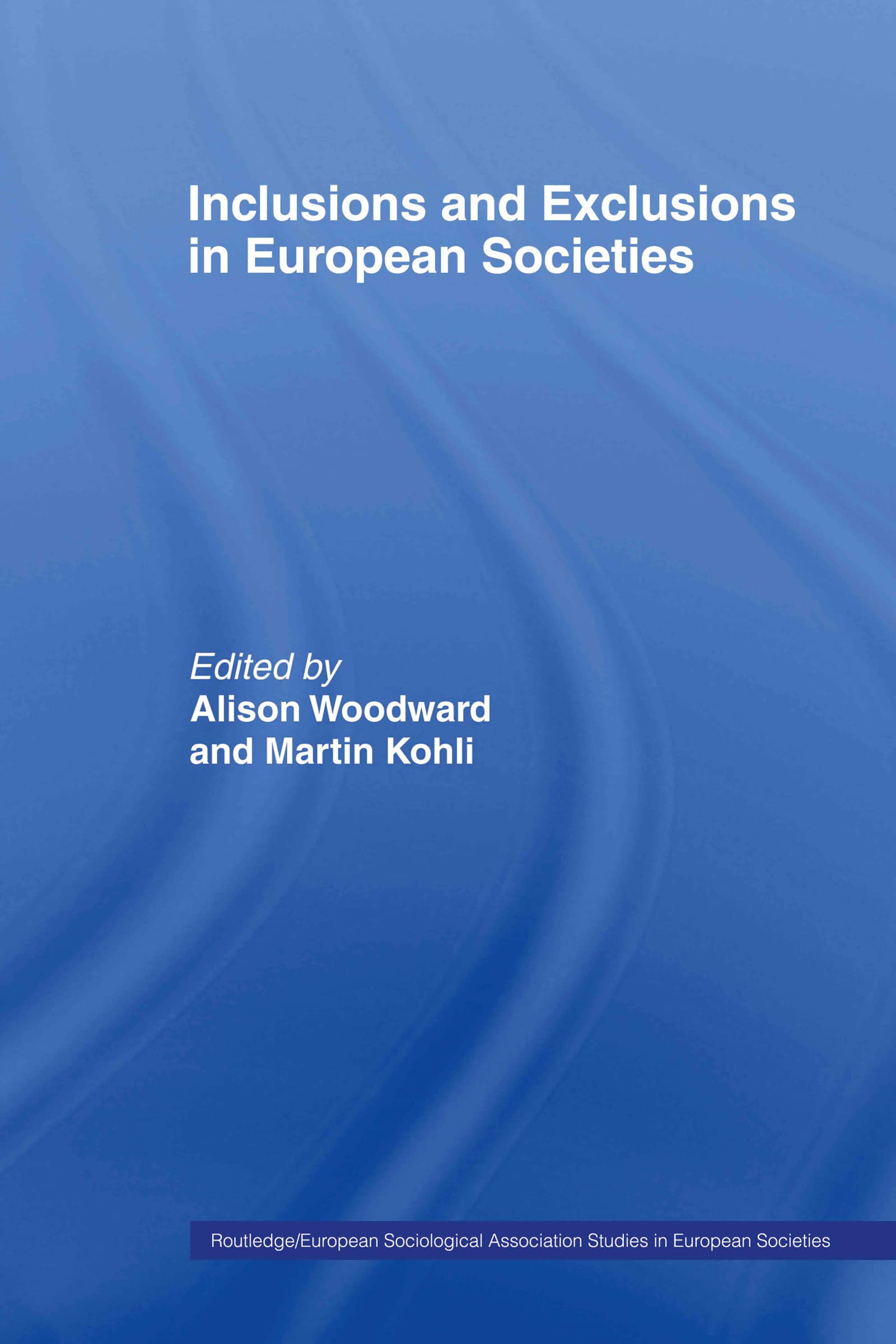 Inclusions And Exclusions In European Societies (Studies In European Sociology),New