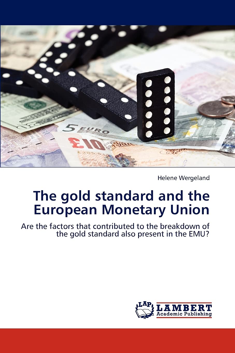 The gold standard and the European Monetary Union: Are the factors that contributed to the breakdown of the gold standard also p,Used