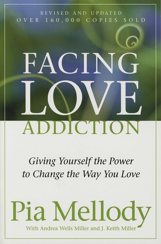 Facing Love Addiction: Giving Yourself the Power to Change the Way You Love,Used